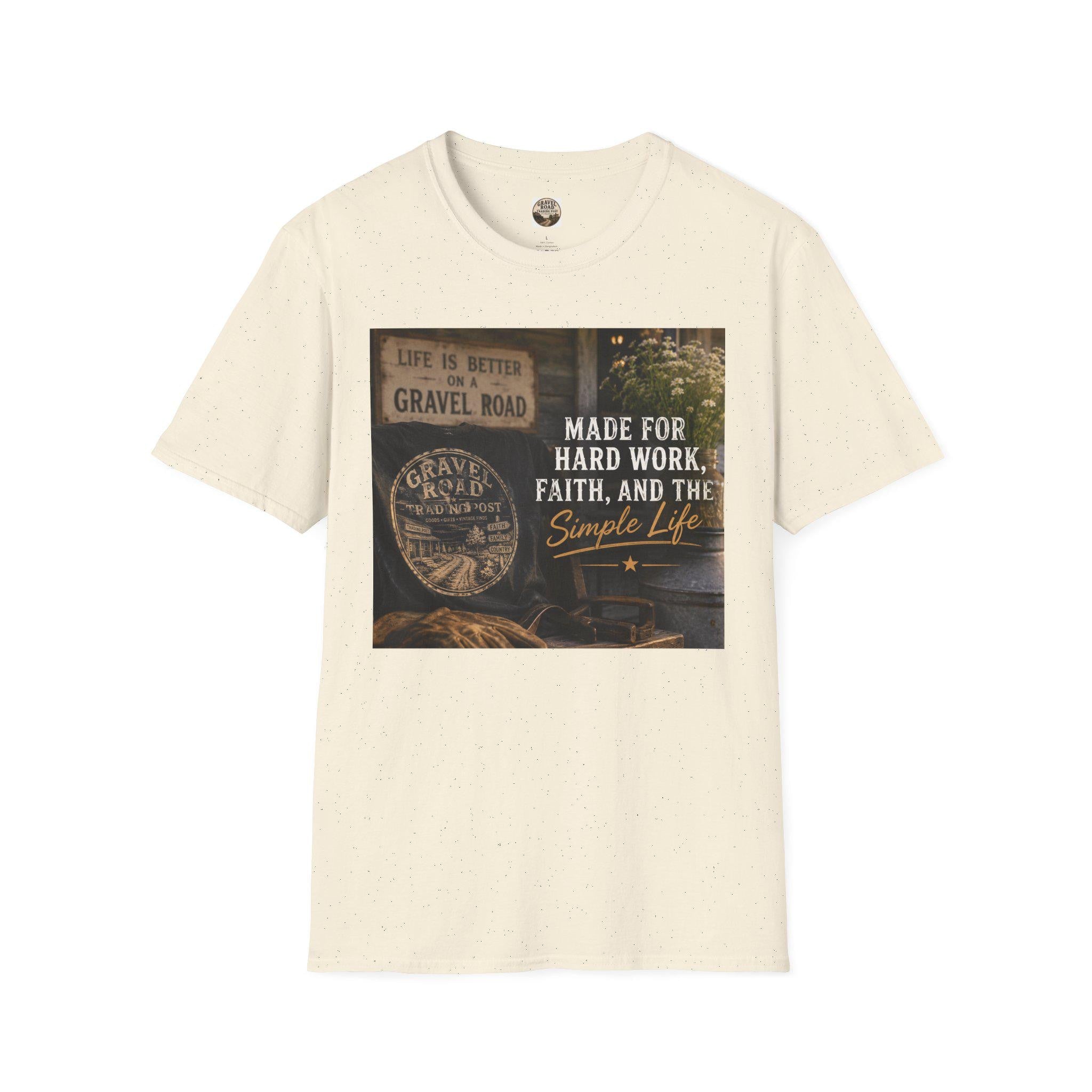 Made For Hard Work Faith And The Simple Life T-Shirt | Gravel Road Rustic Design